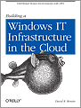 Building a Windows IT Infrastructure in the Cloud By David Rensin;